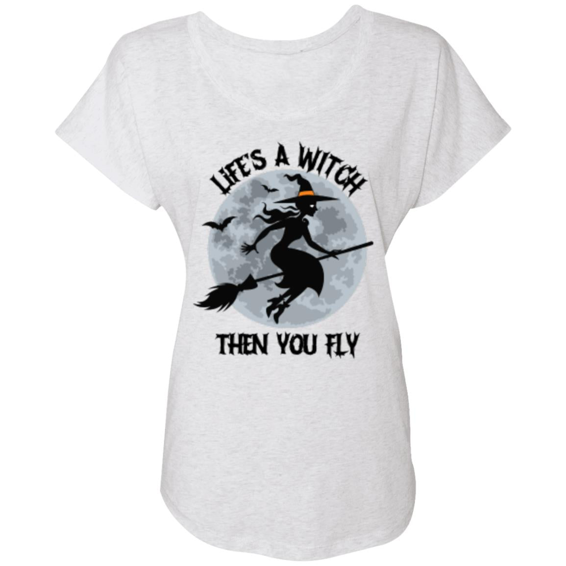 Custom Ladies' Triblend Dolman Sleeve "Life's A Witch Then You Fly"