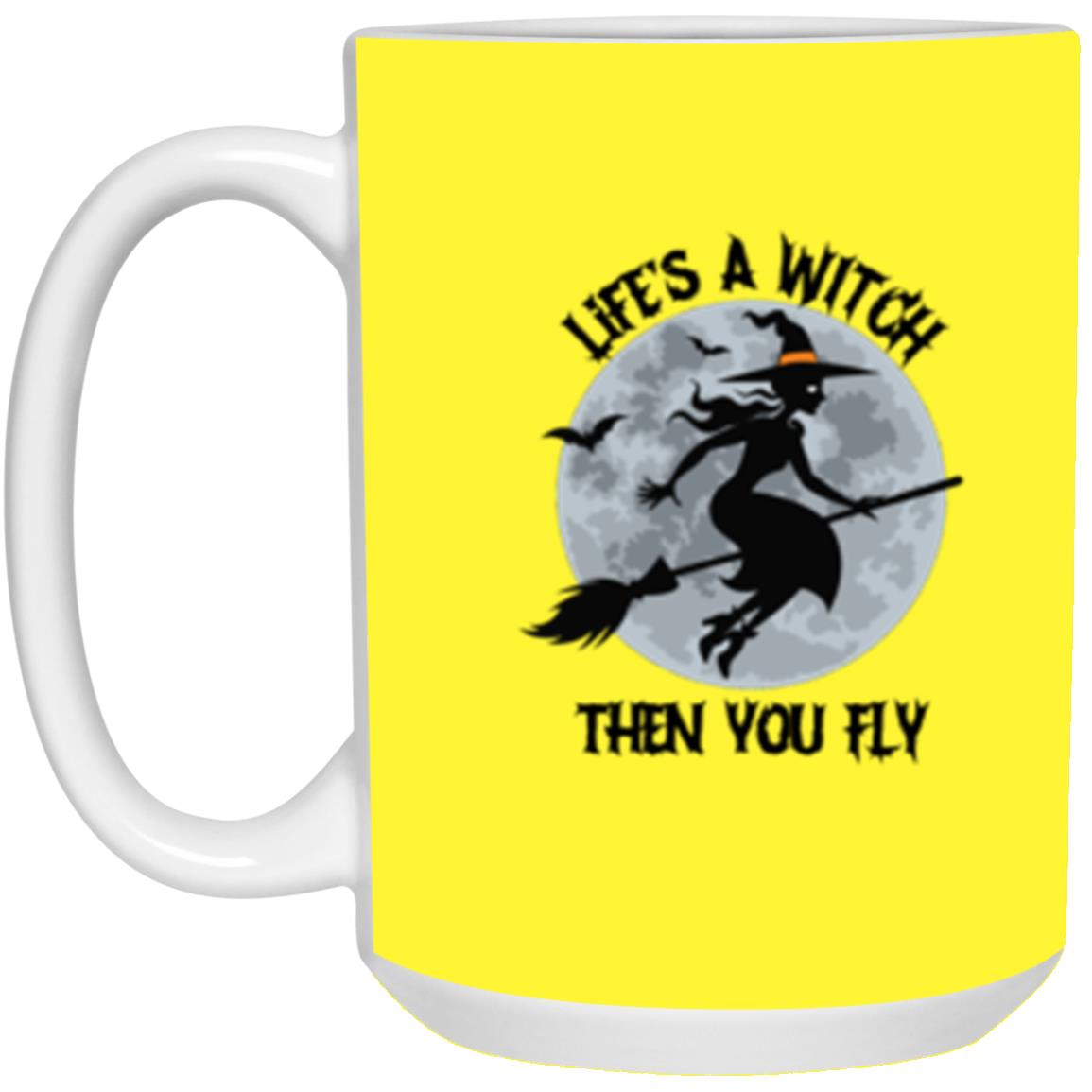 Custom White Mug w/ Background Color "Life's A Witch Then You Fly"