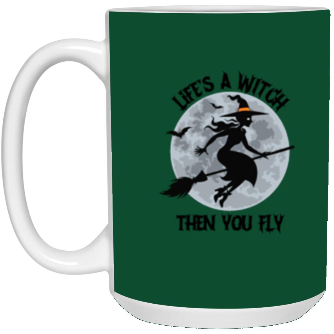 Custom White Mug w/ Background Color "Life's A Witch Then You Fly"