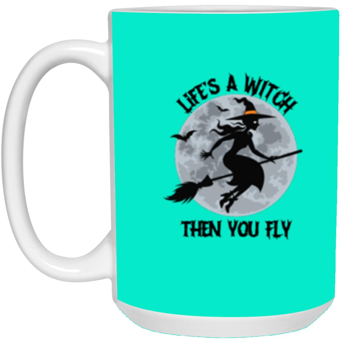 Custom White Mug w/ Background Color "Life's A Witch Then You Fly"