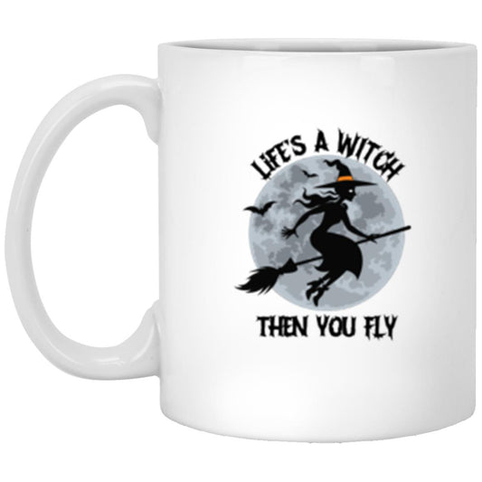 Custom White Mug w/ Background Color "Life's A Witch Then You Fly"