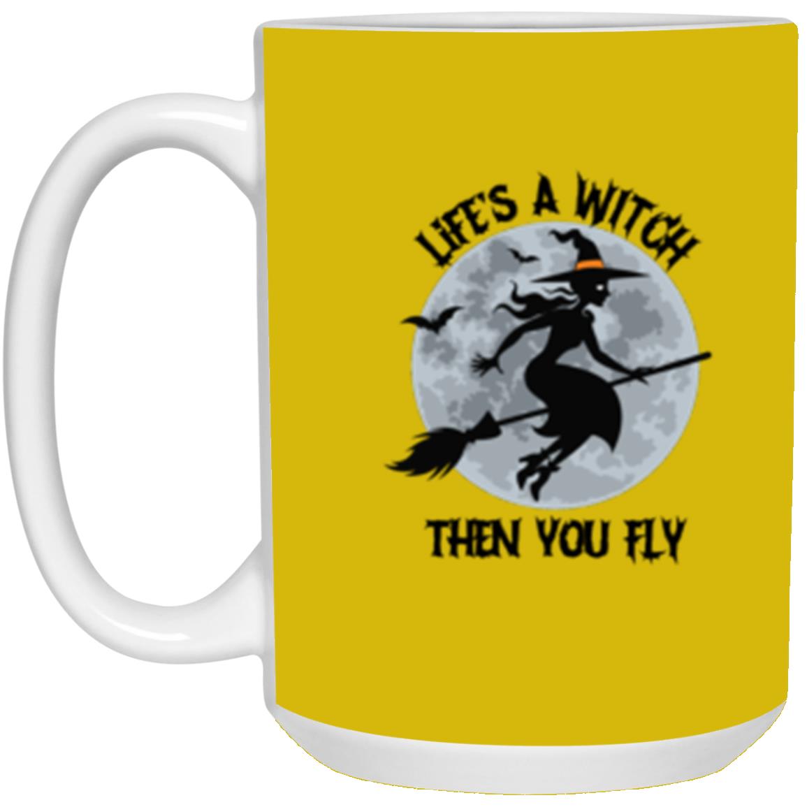 Custom White Mug w/ Background Color "Life's A Witch Then You Fly"