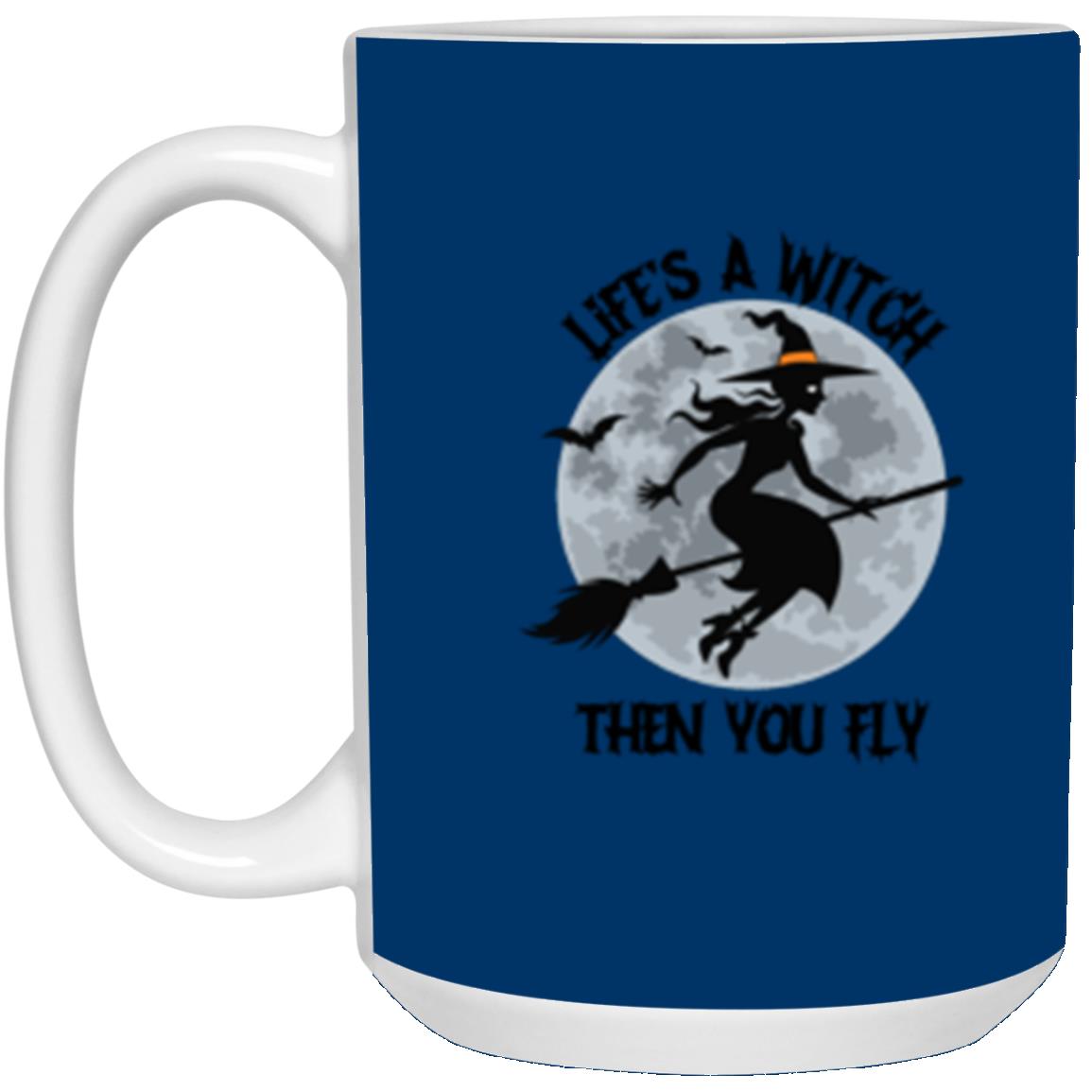 Custom White Mug w/ Background Color "Life's A Witch Then You Fly"