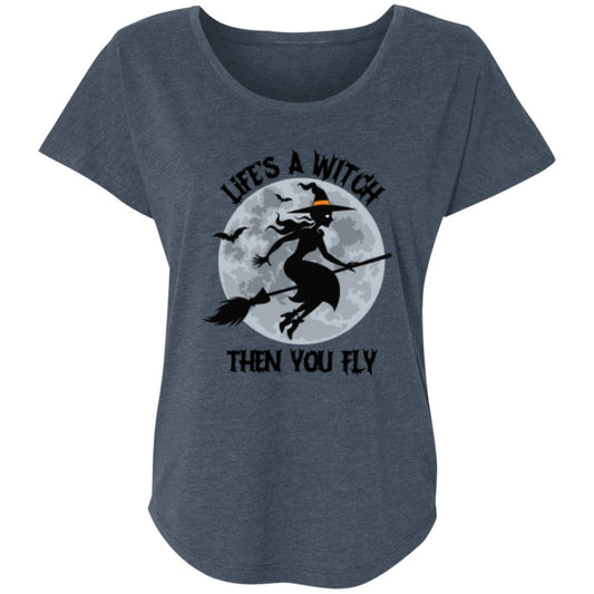 Custom Ladies' Triblend Dolman Sleeve "Life's A Witch Then You Fly"