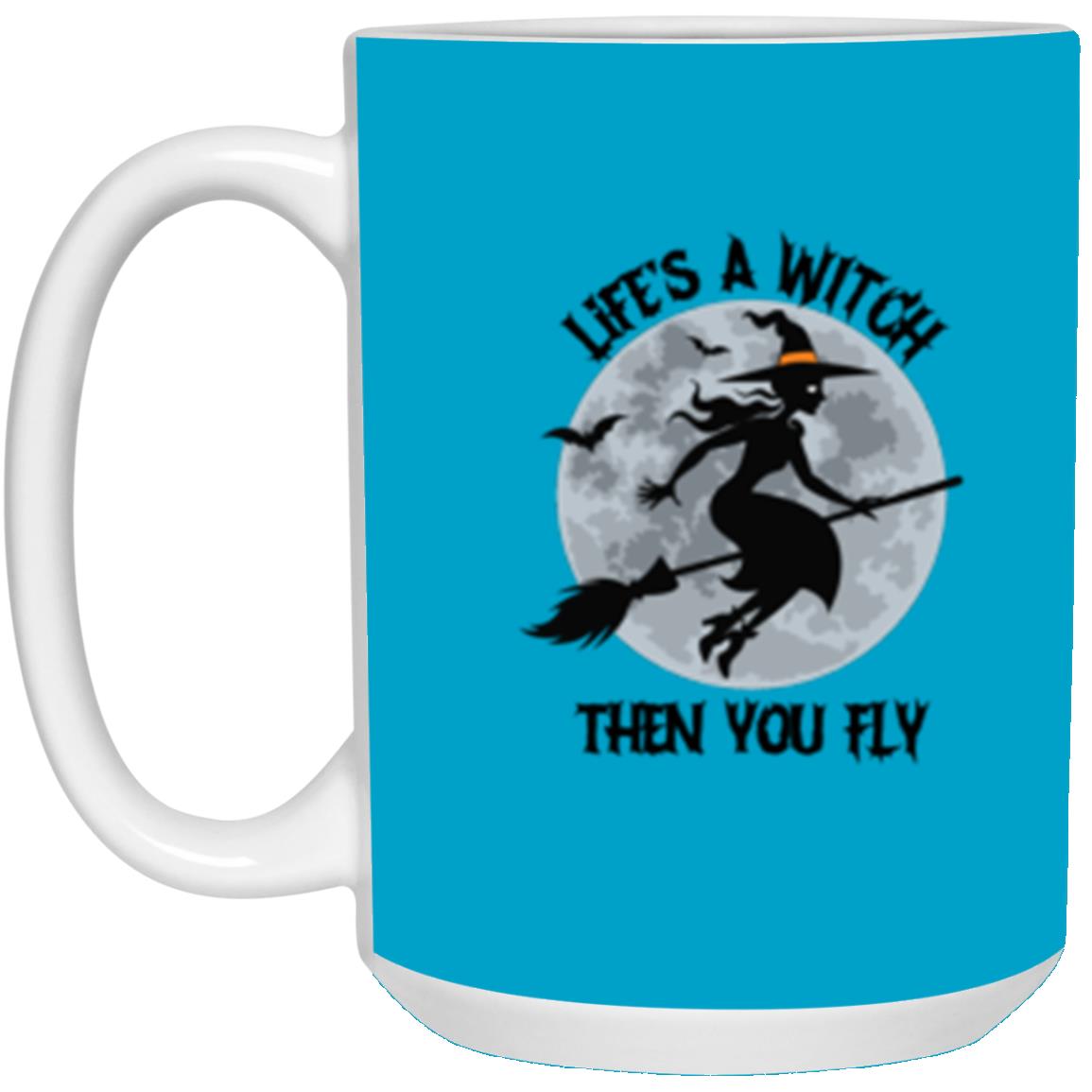 Custom White Mug w/ Background Color "Life's A Witch Then You Fly"