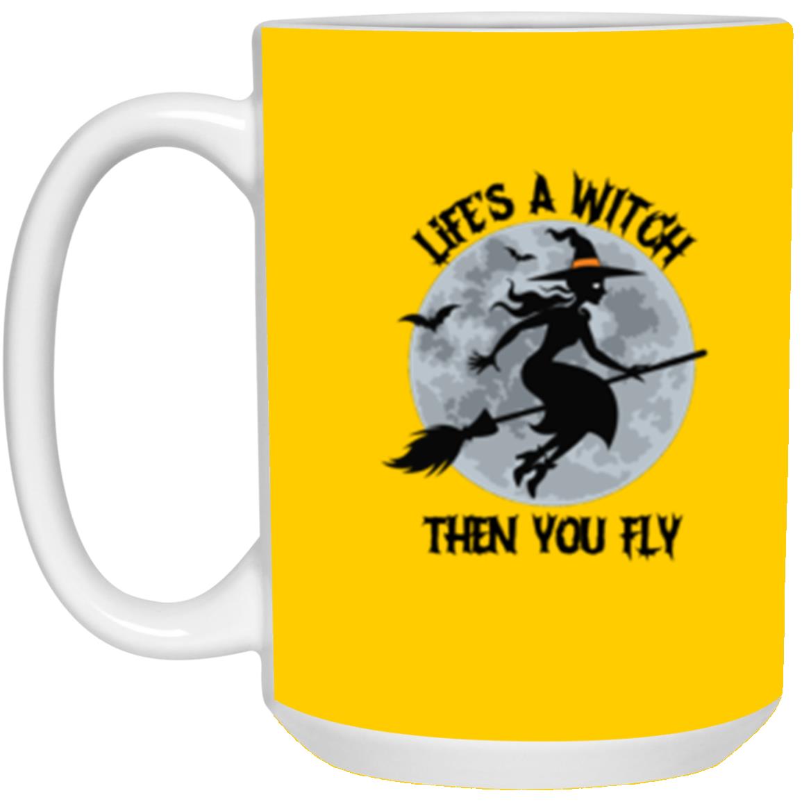 Custom White Mug w/ Background Color "Life's A Witch Then You Fly"