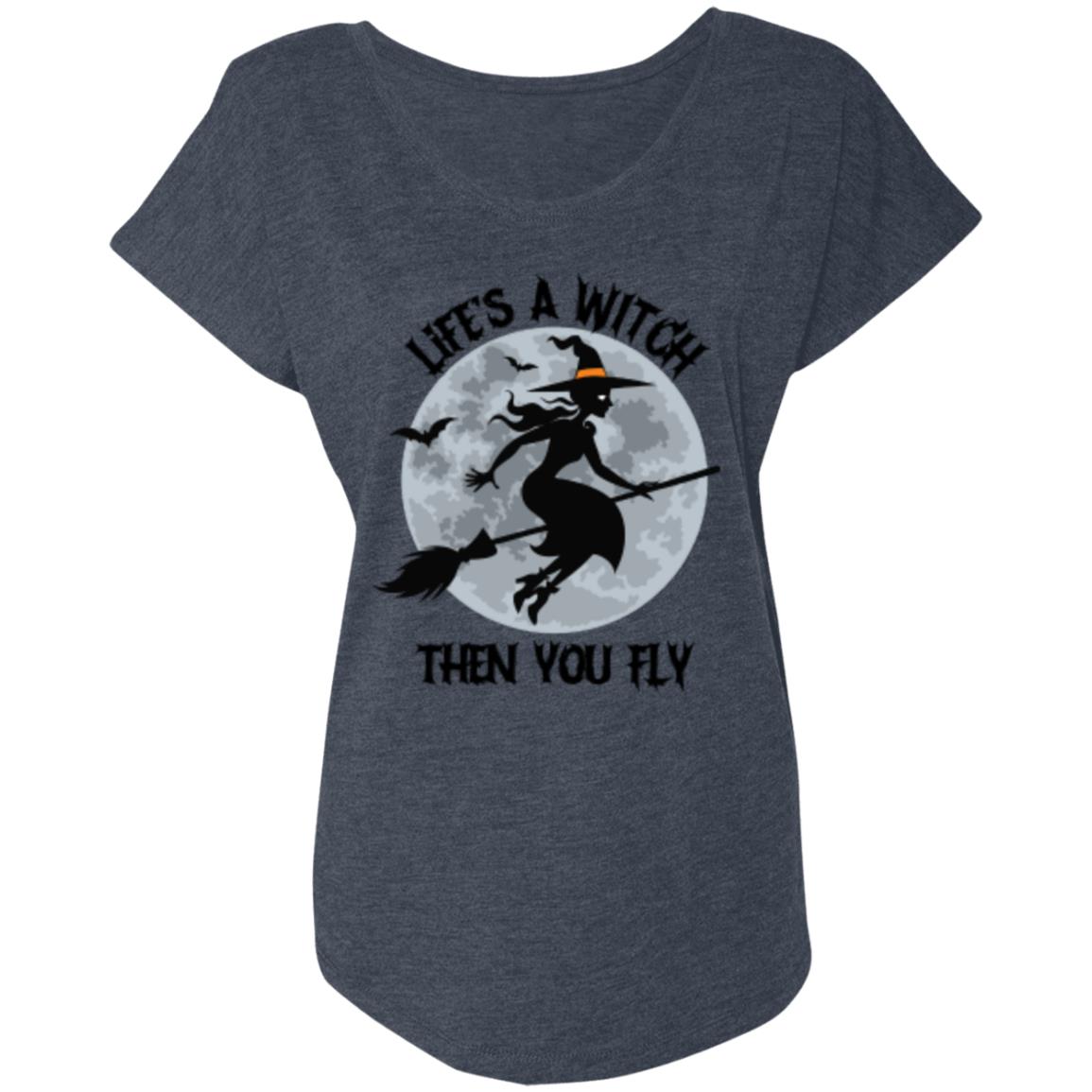 Custom Ladies' Triblend Dolman Sleeve "Life's A Witch Then You Fly"