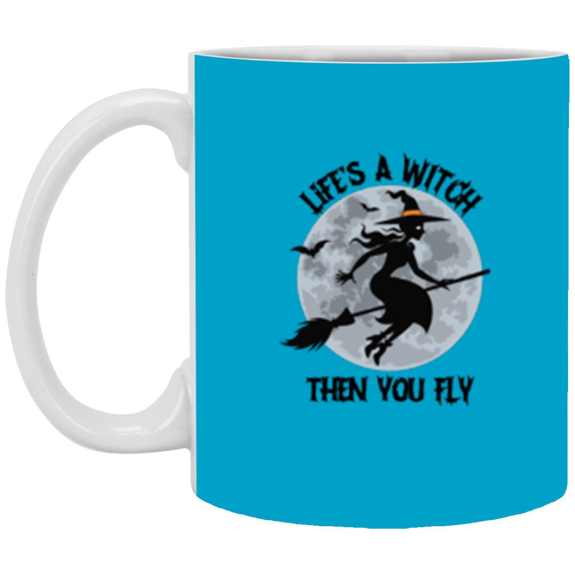 Custom White Mug w/ Background Color "Life's A Witch Then You Fly"